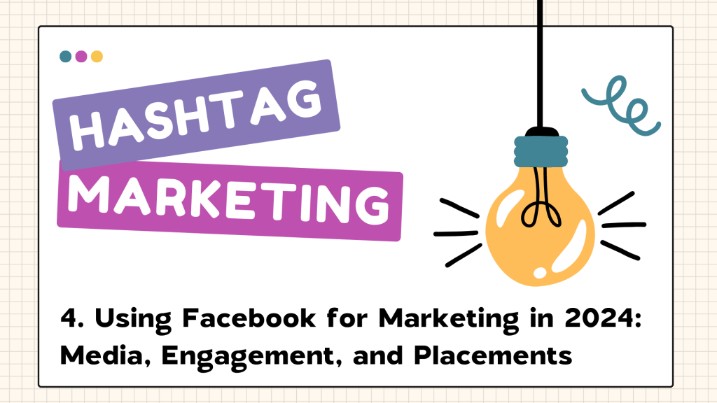 Using Facebook for Marketing in 2024: Media, Engagement, and&nbsp;Placements