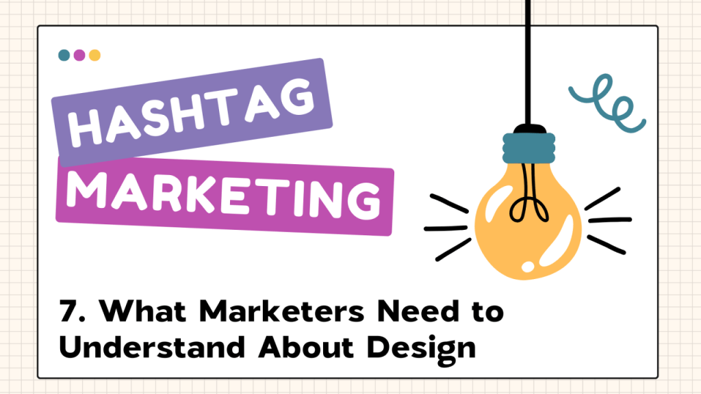 📖What Marketers Need to Understand About&nbsp;Design